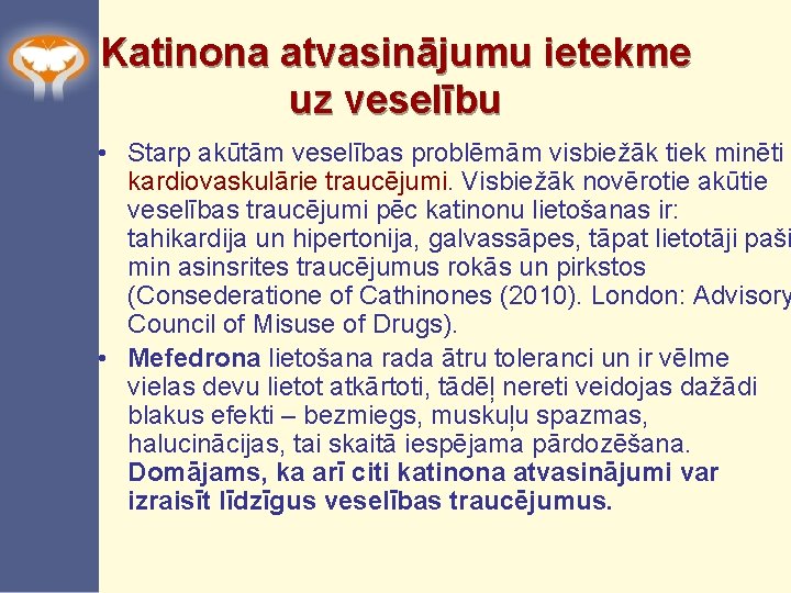 Katinona atvasinājumu ietekme uz veselību • Starp akūtām veselības problēmām visbiežāk tiek minēti kardiovaskulārie