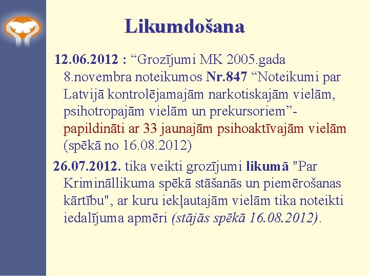 Likumdošana 12. 06. 2012 : “Grozījumi MK 2005. gada 8. novembra noteikumos Nr. 847