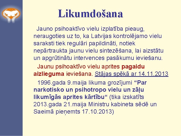 Likumdošana Jauno psihoaktīvo vielu izplatība pieaug, neraugoties uz to, ka Latvijas kontrolējamo vielu saraksti
