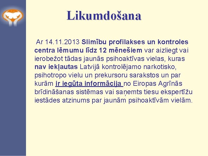 Likumdošana Ar 14. 11. 2013 Slimību profilakses un kontroles centra lēmumu līdz 12 mēnešiem