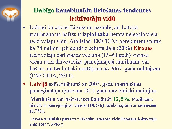 Dabīgo kanabinoīdu lietošanas tendences iedzīvotāju vidū • Līdzīgi kā citviet Eiropā un pasaulē, arī