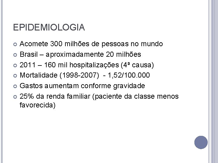 EPIDEMIOLOGIA Acomete 300 milhões de pessoas no mundo Brasil – aproximadamente 20 milhões 2011