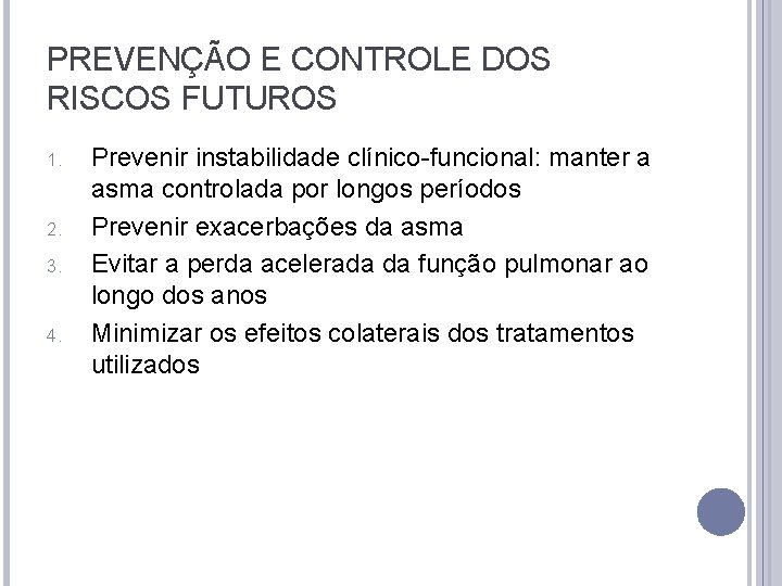 PREVENÇÃO E CONTROLE DOS RISCOS FUTUROS 1. 2. 3. 4. Prevenir instabilidade clínico-funcional: manter