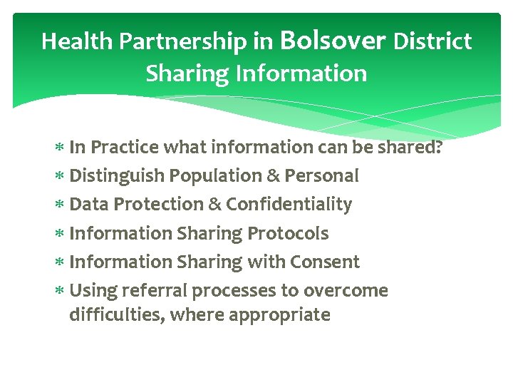 Health Partnership in Bolsover District Sharing Information In Practice what information can be shared?