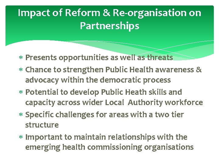 Impact of Reform & Re-organisation on Partnerships Presents opportunities as well as threats Chance