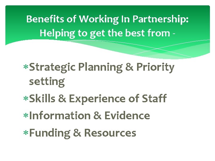 Benefits of Working In Partnership: Helping to get the best from - Strategic Planning