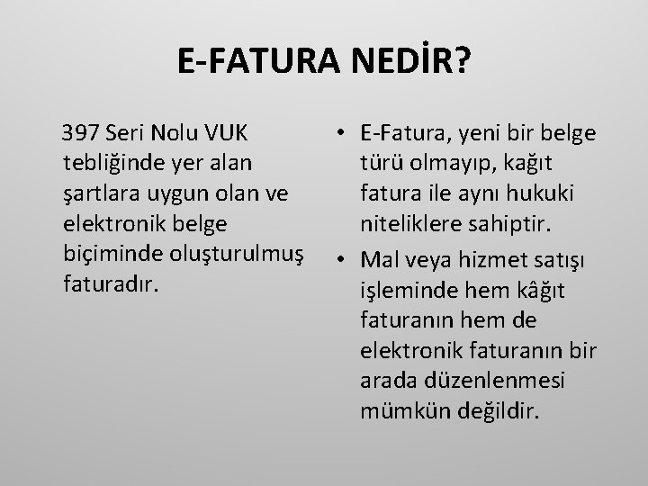 E-FATURA NEDİR? 397 Seri Nolu VUK tebliğinde yer alan şartlara uygun olan ve elektronik