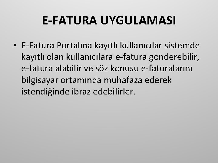 E-FATURA UYGULAMASI • E-Fatura Portalına kayıtlı kullanıcılar sistemde kayıtlı olan kullanıcılara e-fatura gönderebilir, e-fatura