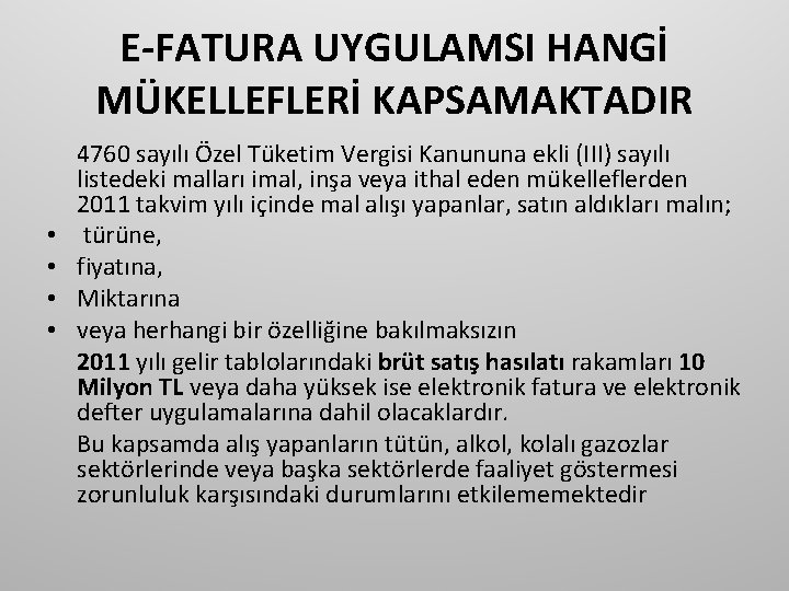 E-FATURA UYGULAMSI HANGİ MÜKELLEFLERİ KAPSAMAKTADIR • • 4760 sayılı Özel Tüketim Vergisi Kanununa ekli