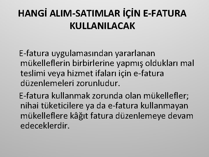 HANGİ ALIM-SATIMLAR İÇİN E-FATURA KULLANILACAK E-fatura uygulamasından yararlanan mükelleflerin birbirlerine yapmış oldukları mal teslimi