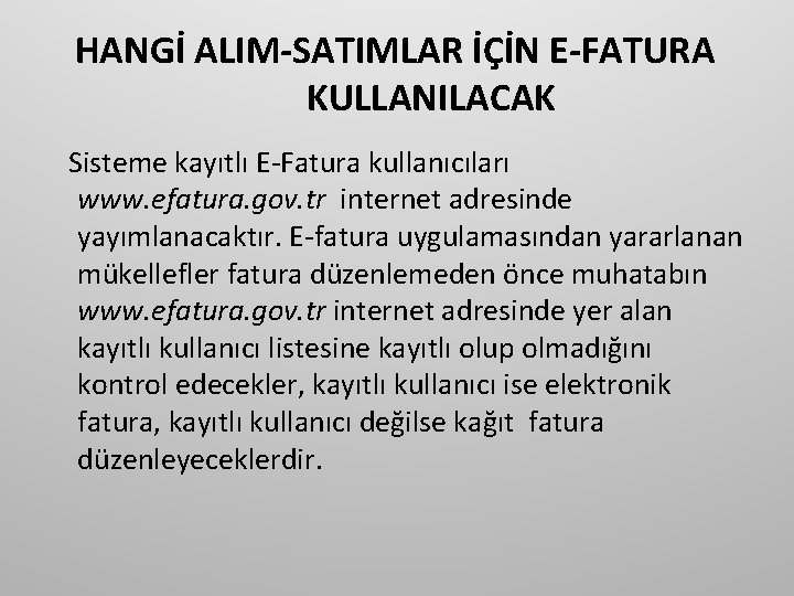 HANGİ ALIM-SATIMLAR İÇİN E-FATURA KULLANILACAK Sisteme kayıtlı E-Fatura kullanıcıları www. efatura. gov. tr internet