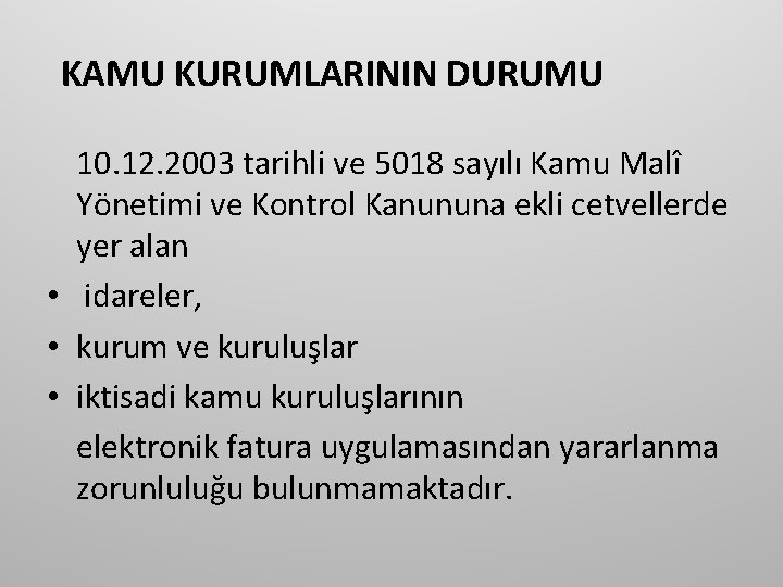 KAMU KURUMLARININ DURUMU 10. 12. 2003 tarihli ve 5018 sayılı Kamu Malî Yönetimi ve
