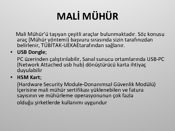 MALİ MÜHÜR Mali Mühür’ü taşıyan çeşitli araçlar bulunmaktadır. Söz konusu araç (Mühür yöntemi) başvuru