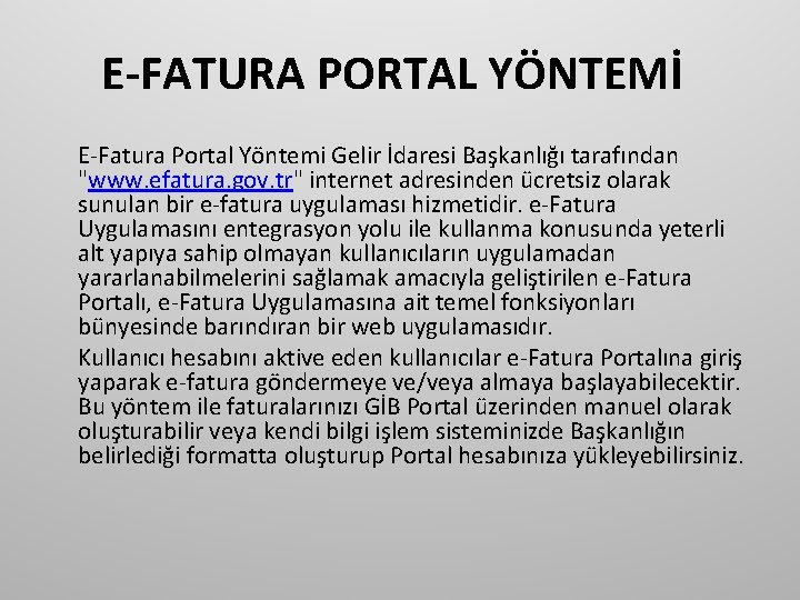 E-FATURA PORTAL YÖNTEMİ E-Fatura Portal Yöntemi Gelir İdaresi Başkanlığı tarafından "www. efatura. gov. tr"