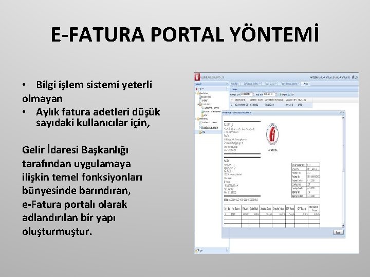 E-FATURA PORTAL YÖNTEMİ • Bilgi işlem sistemi yeterli olmayan • Aylık fatura adetleri düşük