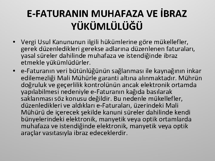 E-FATURANIN MUHAFAZA VE İBRAZ YÜKÜMLÜLÜĞÜ • Vergi Usul Kanununun ilgili hükümlerine göre mükellefler, gerek