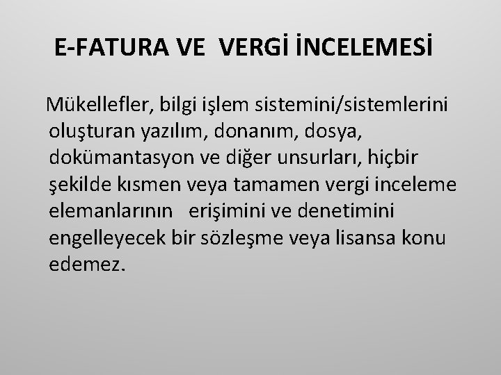 E-FATURA VE VERGİ İNCELEMESİ Mükellefler, bilgi işlem sistemini/sistemlerini oluşturan yazılım, donanım, dosya, dokümantasyon ve