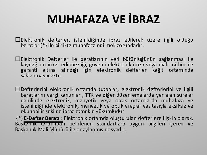 MUHAFAZA VE İBRAZ �Elektronik defterler, istenildiğinde ibraz edilerek üzere ilgili olduğu beratları(*) ile birlikte