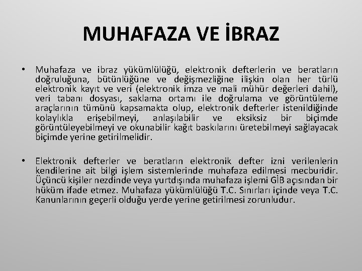 MUHAFAZA VE İBRAZ • Muhafaza ve ibraz yükümlülüğü, elektronik defterlerin ve beratların doğruluğuna, bütünlüğüne