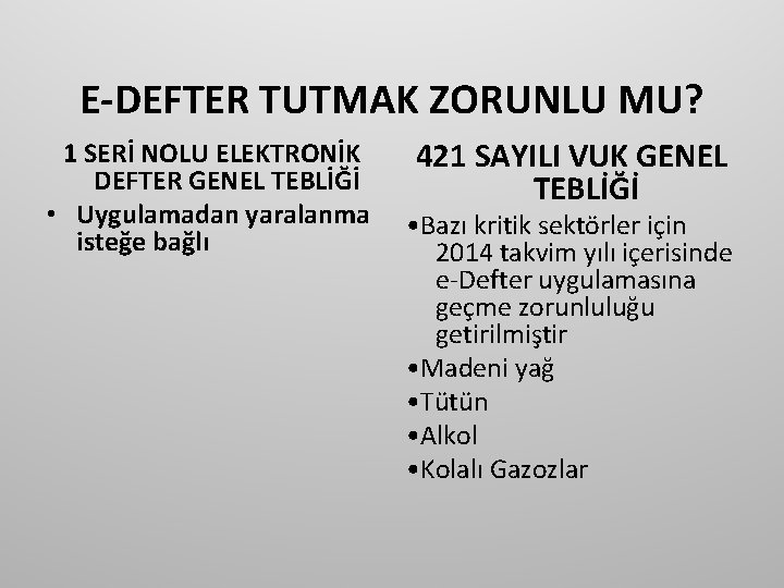 E-DEFTER TUTMAK ZORUNLU MU? 1 SERİ NOLU ELEKTRONİK DEFTER GENEL TEBLİĞİ • Uygulamadan yaralanma