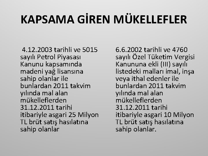 KAPSAMA GİREN MÜKELLEFLER 4. 12. 2003 tarihli ve 5015 sayılı Petrol Piyasası Kanunu kapsamında