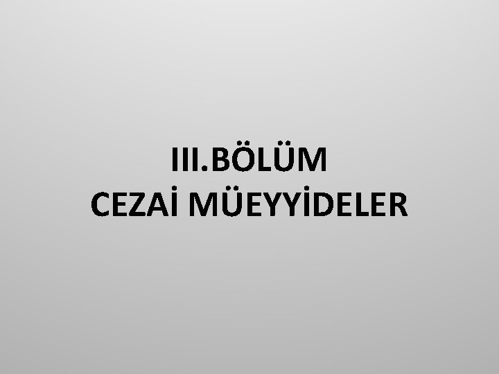 III. BÖLÜM CEZAİ MÜEYYİDELER 