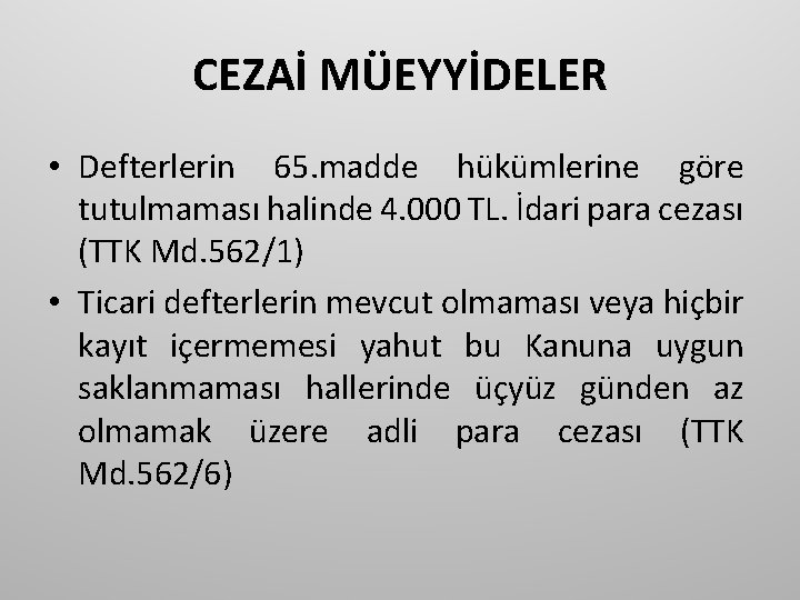 CEZAİ MÜEYYİDELER • Defterlerin 65. madde hükümlerine göre tutulmaması halinde 4. 000 TL. İdari