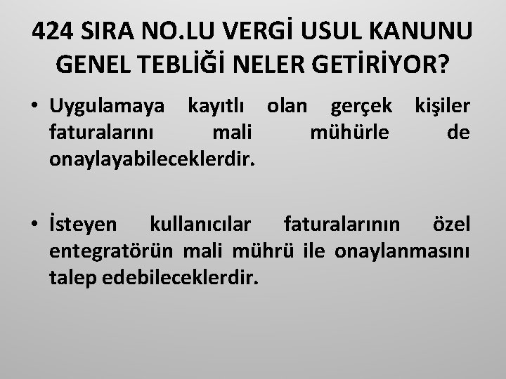 424 SIRA NO. LU VERGİ USUL KANUNU GENEL TEBLİĞİ NELER GETİRİYOR? • Uygulamaya kayıtlı