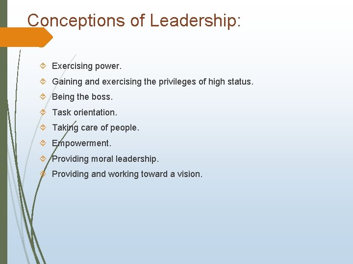 Conceptions of Leadership: Exercising power. Gaining and exercising the privileges of high status. Being