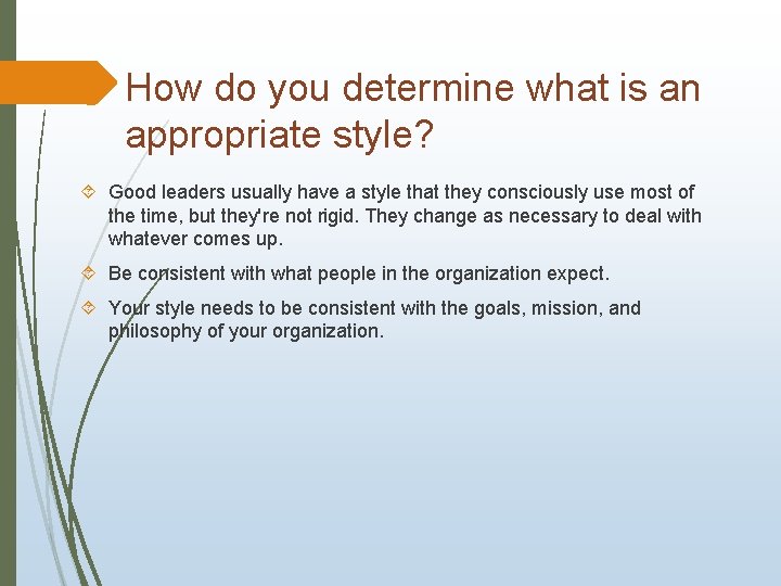 How do you determine what is an appropriate style? Good leaders usually have a