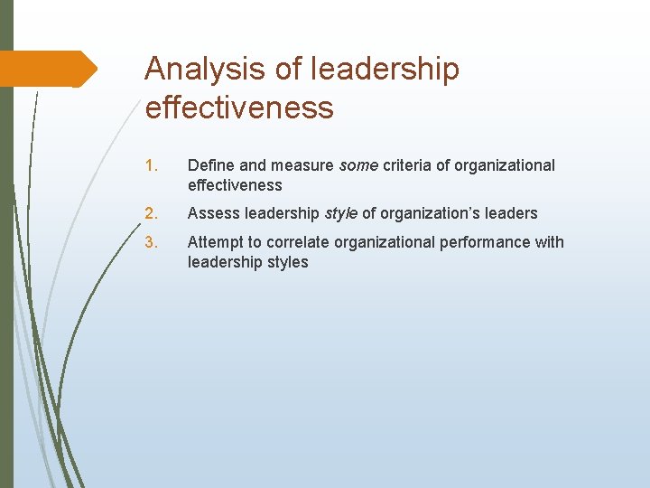 Analysis of leadership effectiveness 1. Define and measure some criteria of organizational effectiveness 2.