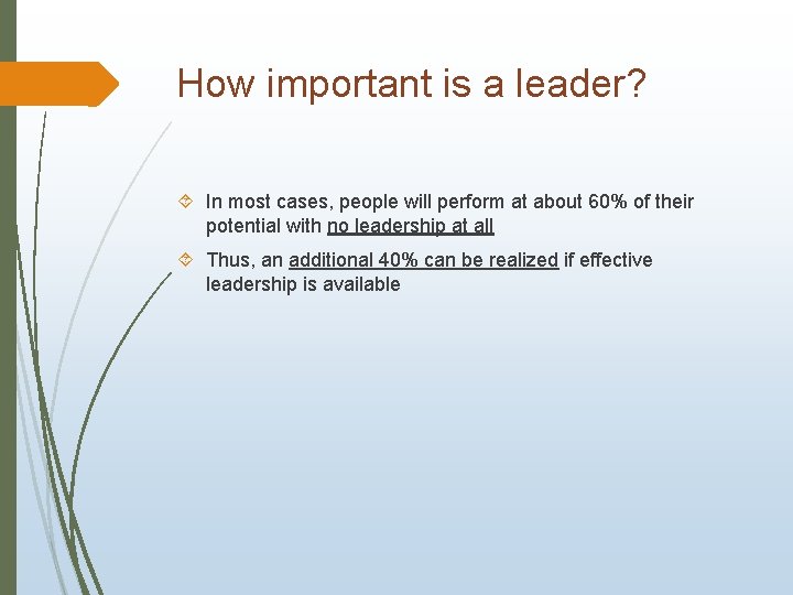 How important is a leader? In most cases, people will perform at about 60%