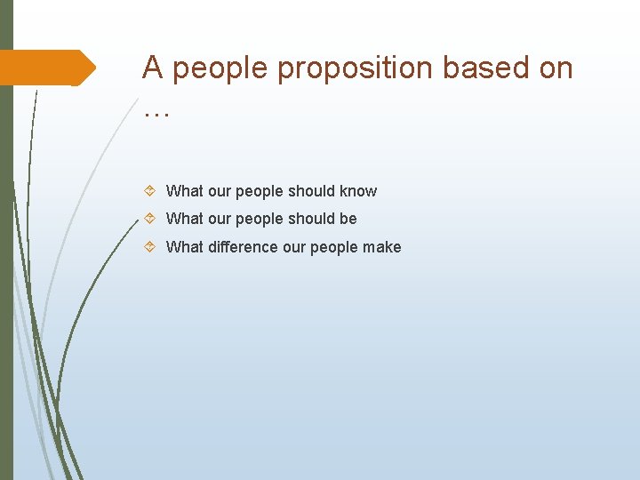 A people proposition based on … What our people should know What our people