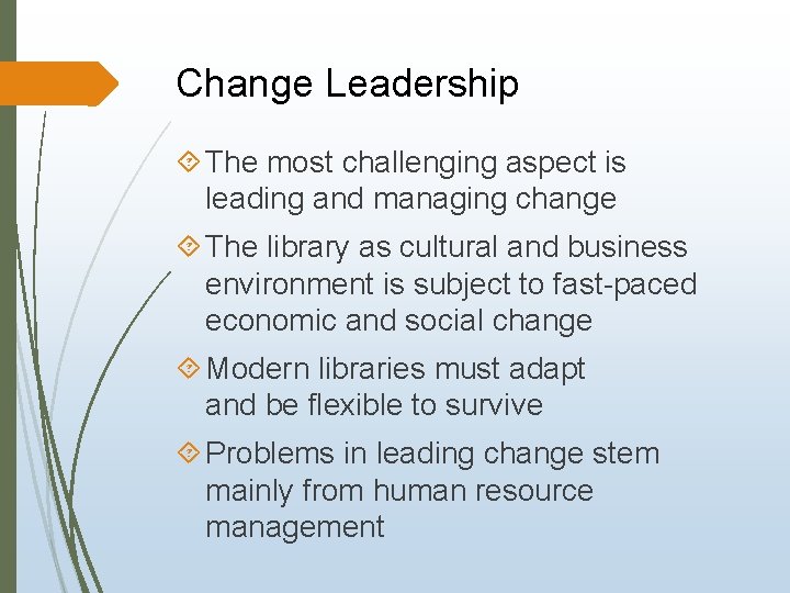 Change Leadership The most challenging aspect is leading and managing change The library as