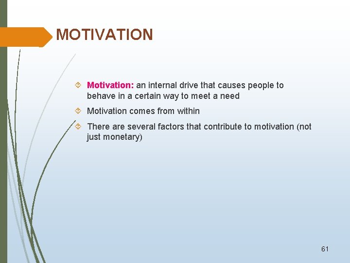 MOTIVATION Motivation: an internal drive that causes people to behave in a certain way