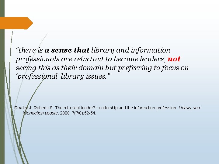 “there is a sense that library and information professionals are reluctant to become leaders,