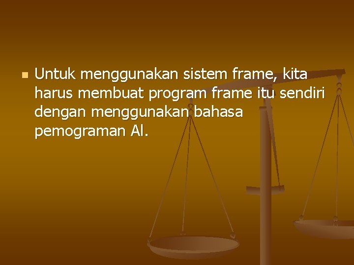 n Untuk menggunakan sistem frame, kita harus membuat program frame itu sendiri dengan menggunakan