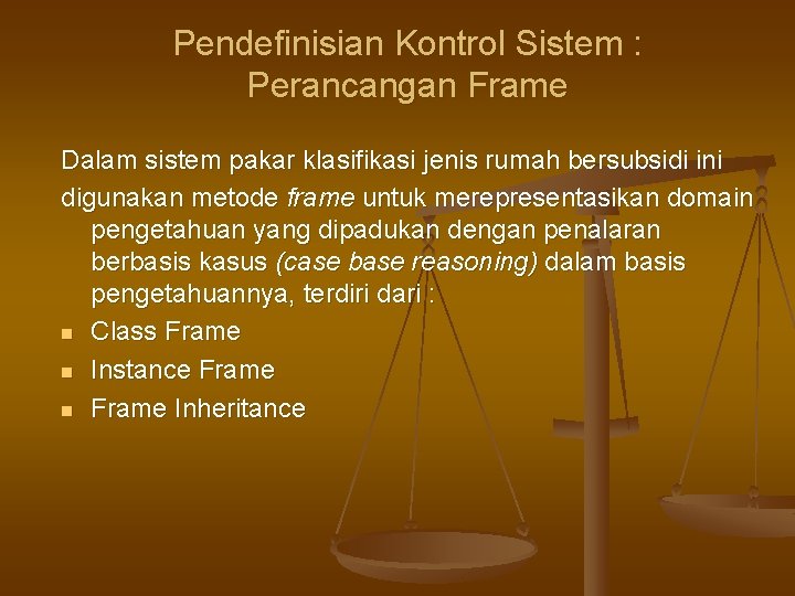 Pendefinisian Kontrol Sistem : Perancangan Frame Dalam sistem pakar klasifikasi jenis rumah bersubsidi ini