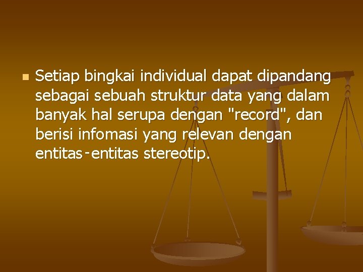 n Setiap bingkai individual dapat dipandang sebagai sebuah struktur data yang dalam banyak hal