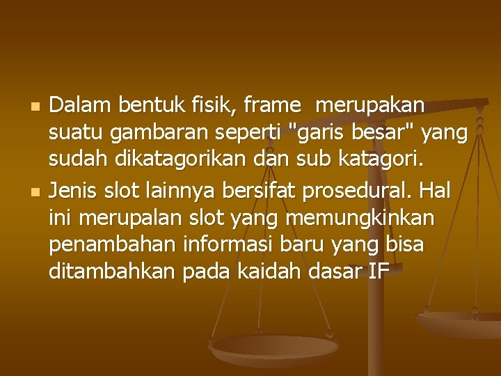 n n Dalam bentuk fisik, frame merupakan suatu gambaran seperti "garis besar" yang sudah