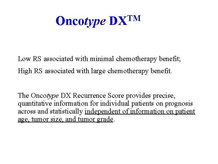 Oncotype DXTM Low RS associated with minimal chemotherapy benefit; High RS associated with large