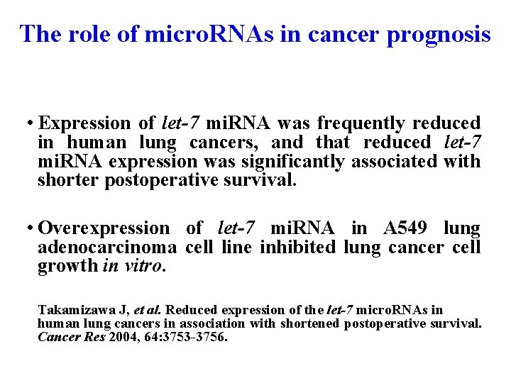 The role of micro. RNAs in cancer prognosis • Expression of let-7 mi. RNA