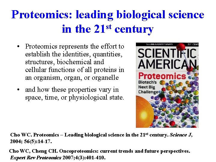 Proteomics: leading biological science in the 21 st century • Proteomics represents the effort