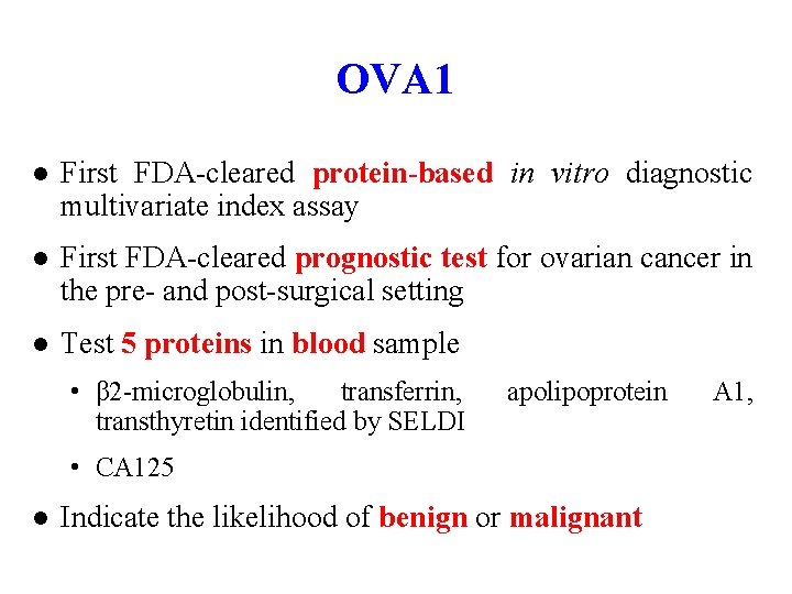 OVA 1 ● First FDA-cleared protein-based in vitro diagnostic multivariate index assay ● First