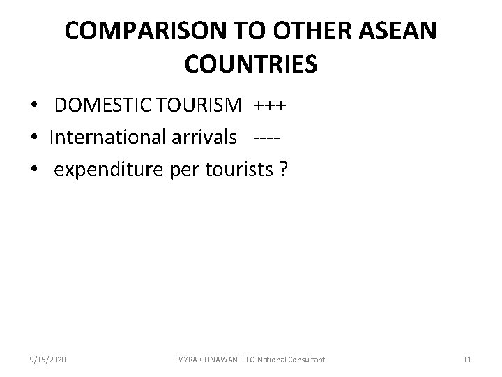 COMPARISON TO OTHER ASEAN COUNTRIES • DOMESTIC TOURISM +++ • International arrivals --- •