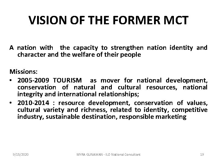 VISION OF THE FORMER MCT A nation with the capacity to strengthen nation identity