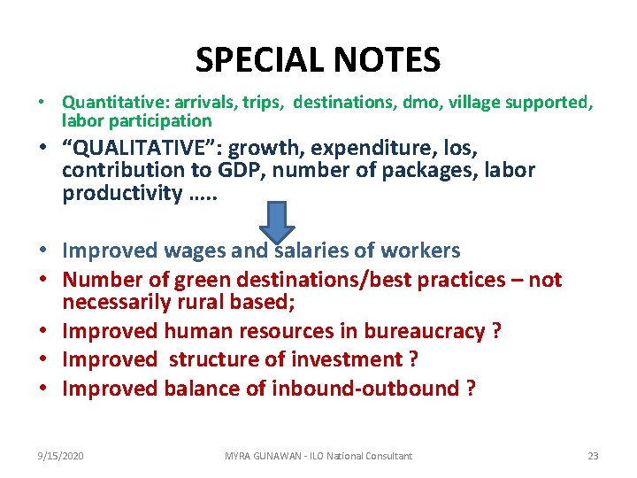 SPECIAL NOTES • Quantitative: arrivals, trips, destinations, dmo, village supported, labor participation • “QUALITATIVE”: