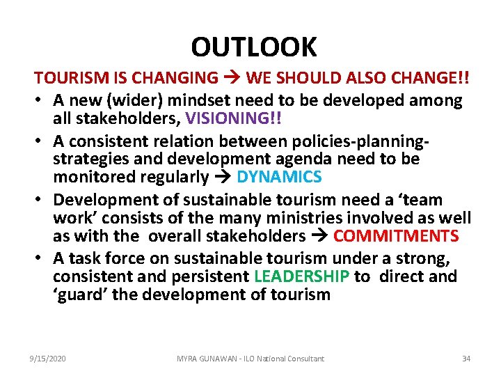 OUTLOOK TOURISM IS CHANGING WE SHOULD ALSO CHANGE!! • A new (wider) mindset need