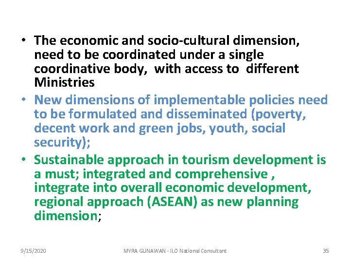  • The economic and socio-cultural dimension, need to be coordinated under a single