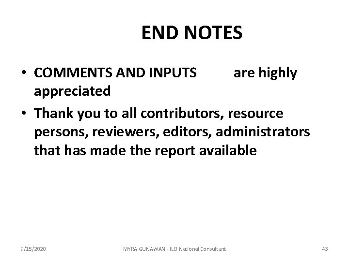 END NOTES • COMMENTS AND INPUTS are highly appreciated • Thank you to all